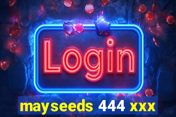 mayseeds 444 xxx